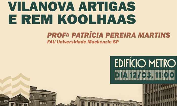 Palestra: A FORMA ÉTICA DE VILANOVA ARTIGAS E REM KOOLHAAS